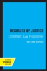 Residues of Justice : Literature, Law, Philosophy - Book