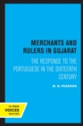 Merchants and Rulers in Gujarat : The Response to the Portuguese in the Sixteenth Century - Book