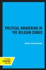 Political Awakening in the Congo : The Politics of Fragmentation - Book