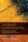 Migrant Conversions : Transforming Connections Between Peru and South Korea - Book