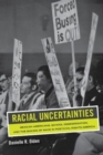 Racial Uncertainties : Mexican Americans, School Desegregation, and the Making of Race in Post-Civil Rights America - Book