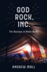 God Rock, Inc. : The Business of Niche Music - Book