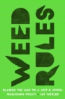Weed Rules : Blazing the Way to a Just and Joyful Marijuana Policy - Book