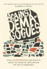 Against Demagogues : What Aristophanes Can Teach Us about the Perils of Populism and the Fate of Democracy, New Translations of the Acharnians and the Knights - Book