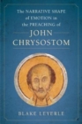 The Narrative Shape of Emotion in the Preaching of John Chrysostom - Book