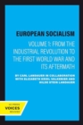 European Socialism, Volume I : From the Industrial Revolution to the First World War and Its Aftermath - Book