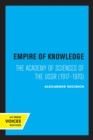 Empire of Knowledge : The Academy of Sciences of the USSR 1917 - 1970 - Book