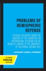 Problems of Hemispheric Defense : Lectures Delivered under the Auspices of the Committee on International Relations on the Berkeley Campus of the University of California, Autumn 1941 - Book