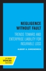 Negligence Without Fault : Trends Toward and Enterprise Liability for Insurable Loss - Book