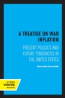 A Treatise on War Inflation : Present Policies and Future Tendencies in the United States - Book