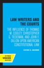 Law Writers and the Courts : The Influence of Thomas M. Cooley, Christopher G. Tiedeman, and John F. Dillon Upon American Constitutional Law - Book