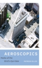 Aeroscopics : Media of the Bird’s-Eye View - Book