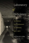 Laboratory of Deficiency : Sterilization and Confinement in California, 1900–1950s - Book