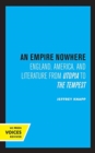 An Empire Nowhere : England, America, and Literature from Utopia to The Tempest - Book