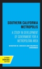 Southern California Metropolis : A Study in Development of Government for a Metropolitan Area - Book