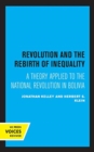 Revolution and the Rebirth of Inequality : A Theory Applied to the National Revolution in Bolivia - Book