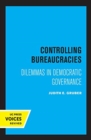 Controlling Bureaucracies : Dilemmas in Democratic Governance - Book
