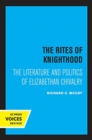 The Rites of Knighthood : The Literature and Politics of Elizabethan Chivalry - Book