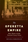 The Operetta Empire : Music Theater in Early Twentieth-Century Vienna - Book