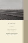Transborder Los Angeles : An Unknown Transpacific History of Japanese-Mexican Relations - Book