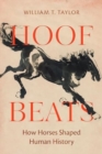 Hoof Beats : How Horses Shaped Human History - Book
