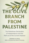 The Olive Branch from Palestine : The Palestinian Declaration of Independence and the Path Out of the Current Impasse - Book