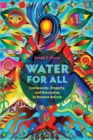 Water for All : Community, Property, and Revolution in Modern Bolivia - Book