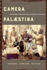 Camera Palaestina : Photography and Displaced Histories of Palestine - Book