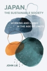 Japan, the Sustainable Society : The Artisanal Ethos, Ordinary Virtues, and Everyday Life in the Age of Limits - Book