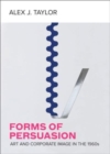 Forms of Persuasion : Art and Corporate Image in the 1960s - Book