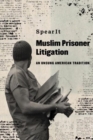 Muslim Prisoner Litigation : An Unsung American Tradition - Book