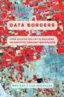 Data Borders : How Silicon Valley Is Building an Industry around Immigrants - Book