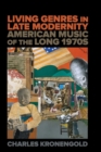 Living Genres in Late Modernity : American Music of the Long 1970s - Book