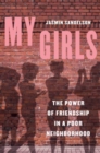 My Girls : The Power of Friendship in a Poor Neighborhood - Book
