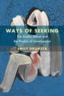 Ways of Seeking : The Arabic Novel and the Poetics of Investigation - Book