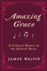 Amazing Grace : A Cultural History of the Beloved Hymn - Book