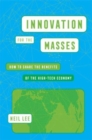 Innovation for the Masses : How to Share the Benefits of the High-Tech Economy - Book
