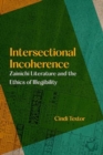 Intersectional Incoherence : Zainichi Literature and the Ethics of Illegibility - Book