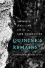 Quinine's Remains : Empire’s Medicine and the Life Thereafter - Book