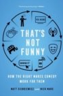 That's Not Funny : How the Right Makes Comedy Work for Them - Book