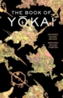 The Book of Yokai, Expanded Second Edition : Mysterious Creatures of Japanese Folklore - Book