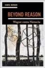 Beyond Reason : Wagner contra Nietzsche - Book