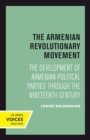The Armenian Revolutionary Movement : The Development of Armenian Political Parties through the Nineteenth Century - Book