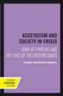 Asceticism and Society in Crisis : John of Ephesus and The Lives of the Eastern Saints - Book
