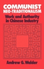 Communist Neo-Traditionalism : Work and Authority in Chinese Industry - eBook