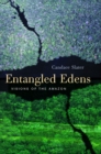 Entangled Edens : Visions of the Amazon - eBook