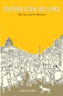 Republican Beijing : The City and Its Histories - eBook