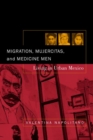 Migration, Mujercitas, and Medicine Men : Living in Urban Mexico - eBook