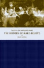 The History of Make-Believe : Tacitus on Imperial Rome - eBook