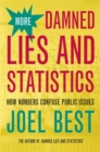 More Damned Lies and Statistics : How Numbers Confuse Public Issues - eBook